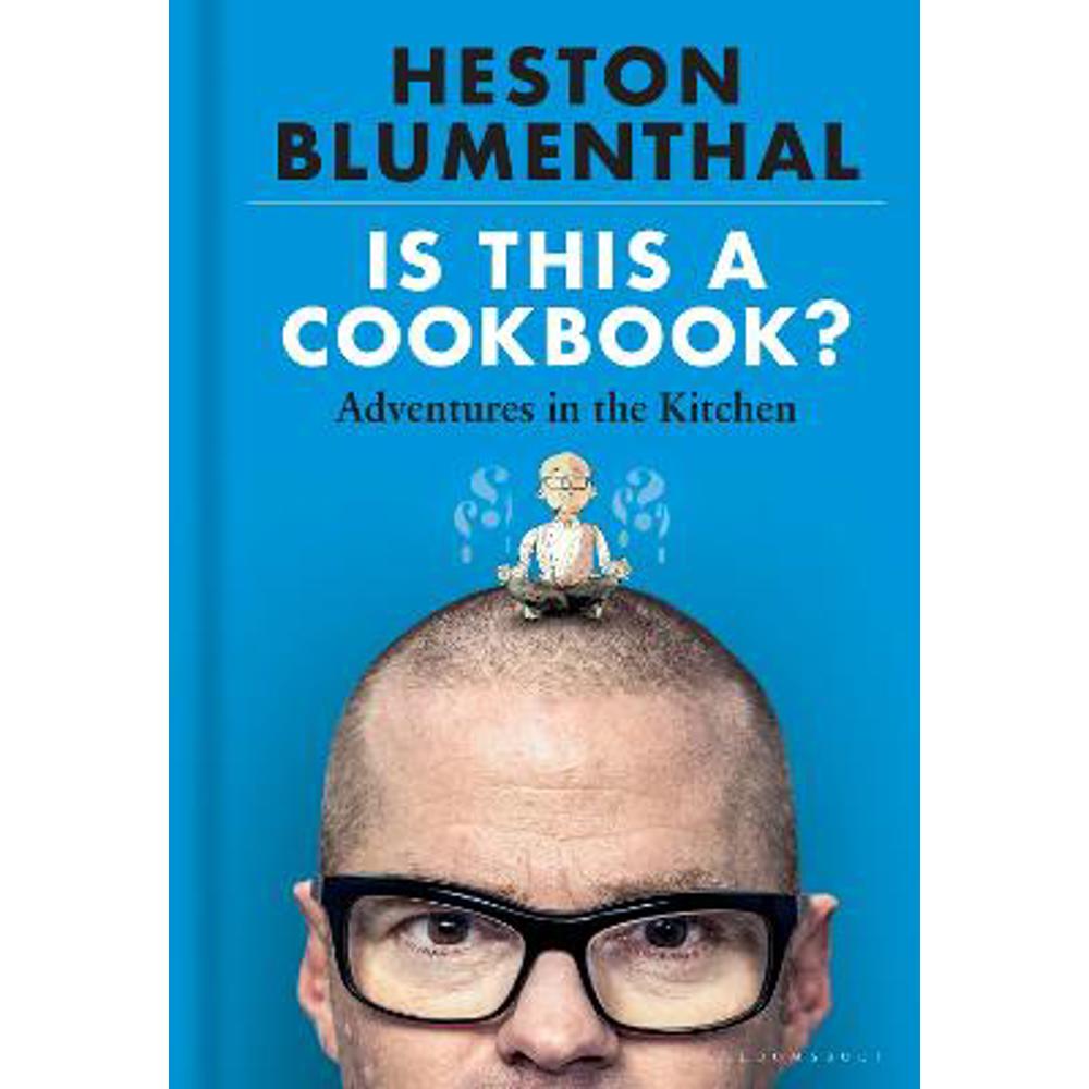Is This A Cookbook?: Adventures in the Kitchen (Hardback) - Heston Blumenthal